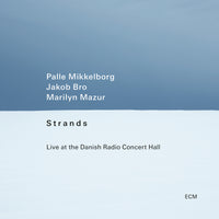 Palle Mikkelborg, Jakob Bro & Marilyn Mazur - Strands: Live at the Danish Radio Concert Hall - 5821696