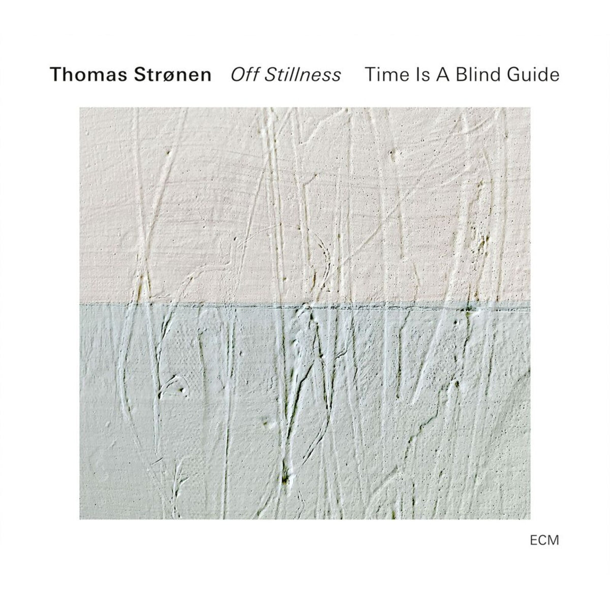Hakon Aase; Leo Svensson Sander; Ayumi Tanaka; Ole Morten Vagan; Thomas Stronen - Thomas Stronen: Time Is A Blind Guide - Off Stillness - 7854505