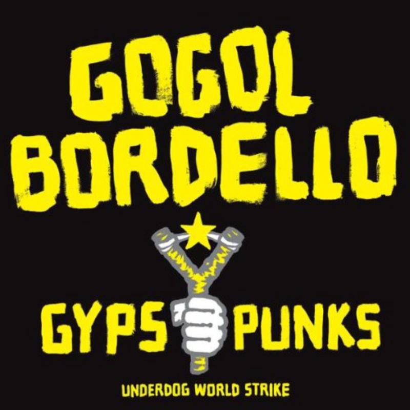 Gogol Bordello - Gypsy Punks Underdog