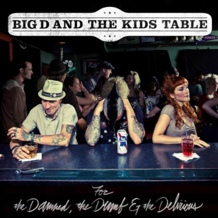 Big D And The Kids Table - For The Damned, The Dumb &amp; The ...