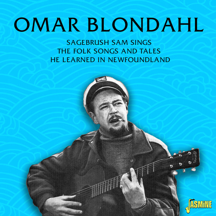 Omar Blondahl - Sagebrush Sam Sings the Folk Songs and Tales He Learned in Newfoundland - JASMCD2768