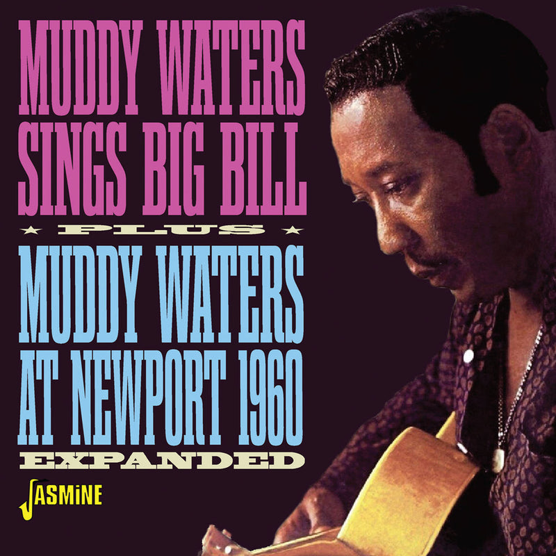 Muddy Waters - Sings Big Bill / Muddy Waters At Newport 1960, Expanded - JASMCD3275