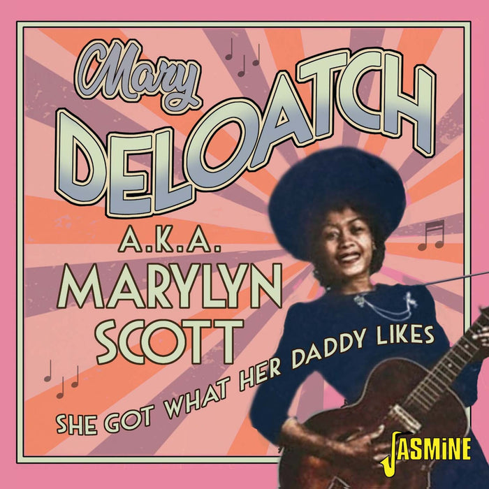 Mary Deloatch A.K.A. MARYLYN SCOTT - She Got What Her Daddy Likes - JASMCD3276