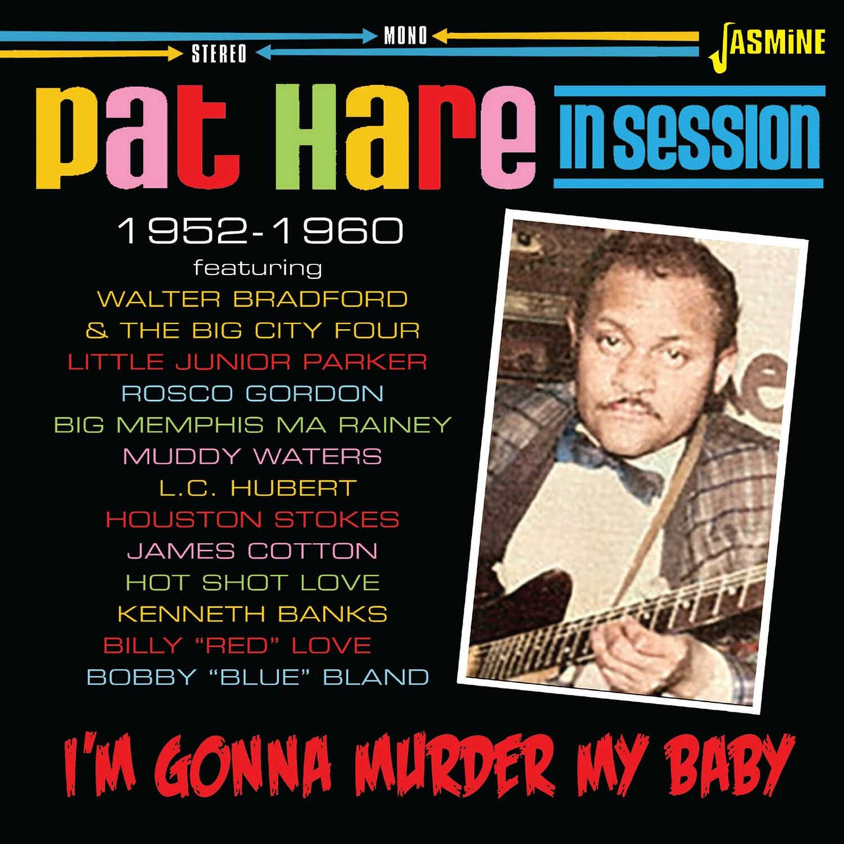 Pat Hare - I'm Gonna Murder My Baby - In Session 1952-1960 - JASMCD3278