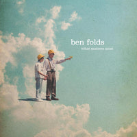 Ben Folds - What Matters Most - LPNW5766C