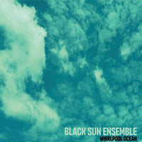 Black Sun Ensemble - Whirlpool Ocean - DRAM2074