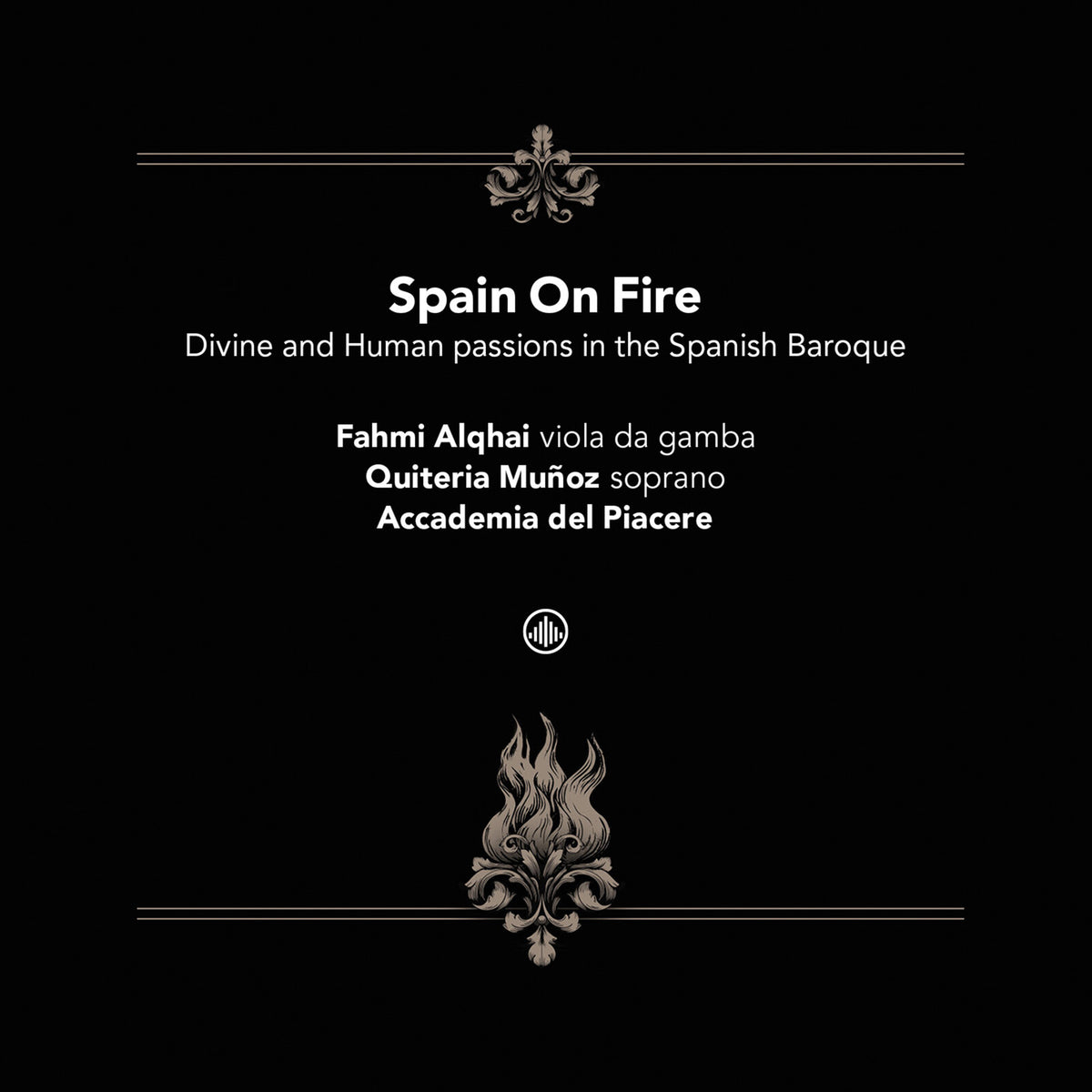 Accademia del Piacere; Fahmi Alqhai; Quiteria Munoz - Spain On Fire - Divine and Human Passions in the Spanish Baroque - CC720018