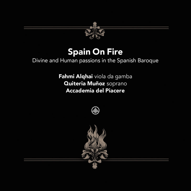 Accademia del Piacere; Fahmi Alqhai; Quiteria Munoz - Spain On Fire - Divine and Human Passions in the Spanish Baroque - CC720018