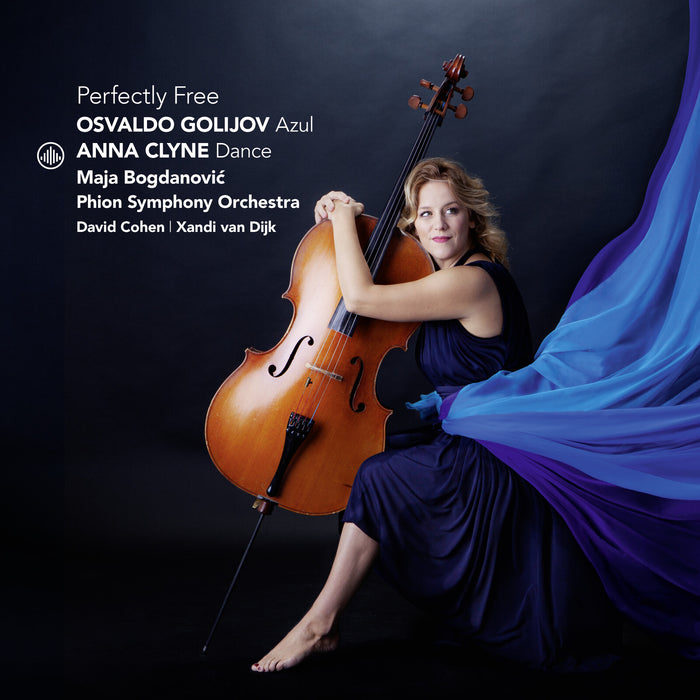 Maja Bogdanovic; Robbrecht Van Cauwenberghe; Phion Symphony Orchestra; Xandi van Dijk; David Cohen - Perfectly Free - Osvaldo Golijov: Azul; Anna Clyne: Dance - CC720054