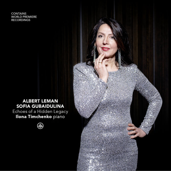 Ilona Timchenko - Echoes of a Hidden Legacy (Albert Leman; Sofia Gubaidulina) - CC720058