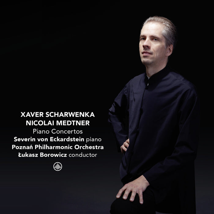 Severin von Eckardstein; Poznan Philharmonic Orchestra; Lukasz Borowicz - Franz Xaver Scharwenka; Nikolaj Medtner: Piano Concertos - CC720073