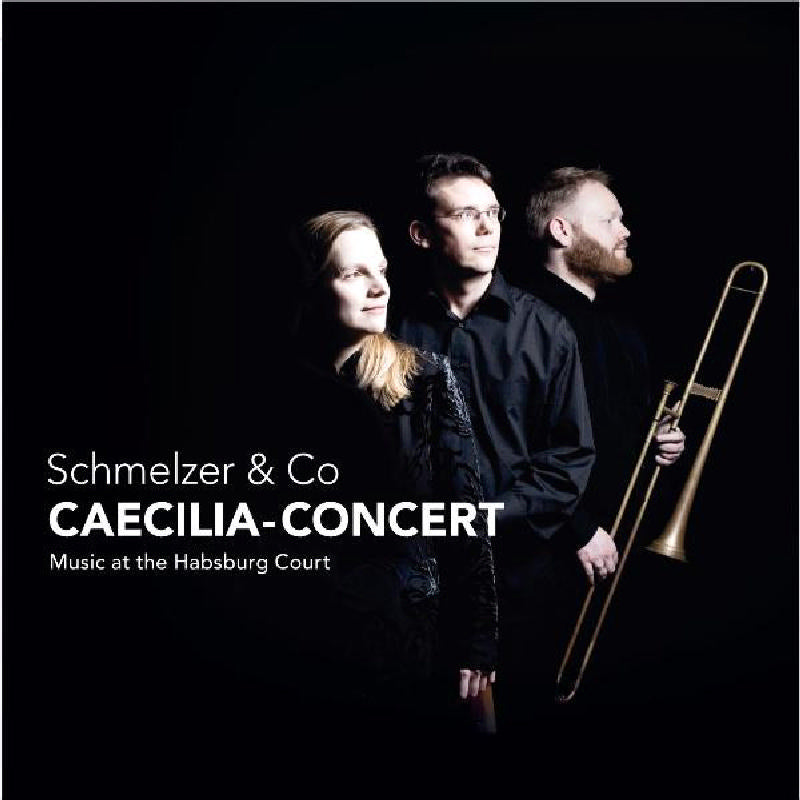 Caecilia-Concert - Schmelzer & Co: Music At The Habsburg Court - CC72339