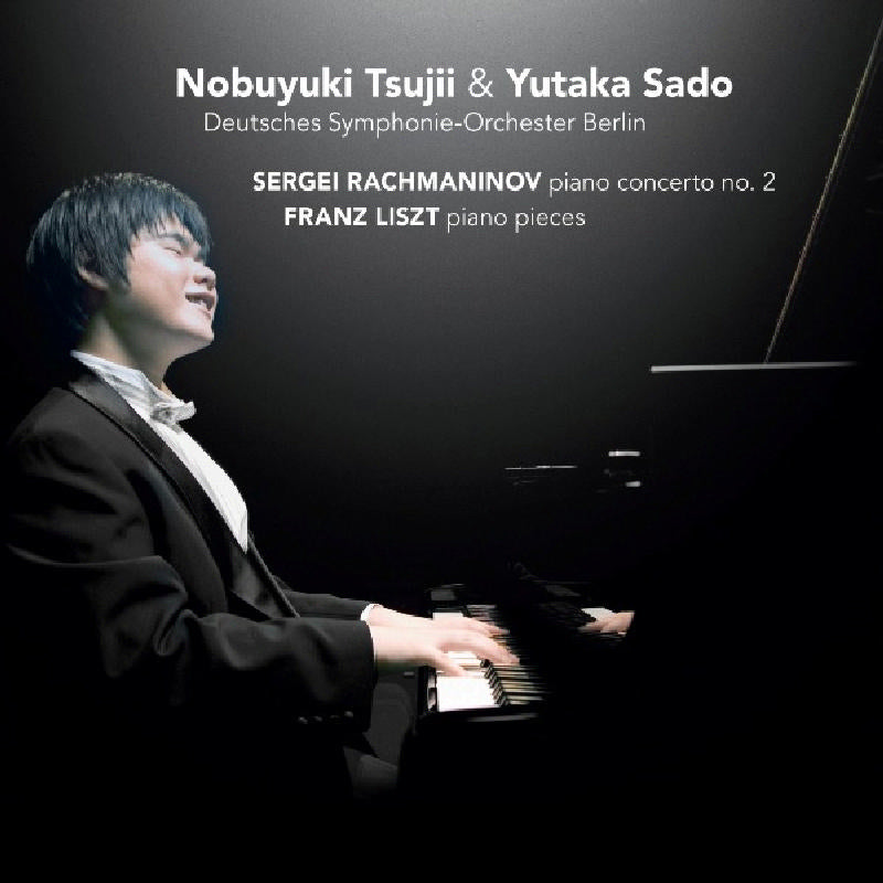 Nobuyuki Tsujii, Deutsches Symphonie-Orchester Berlin & Yutaka Sado - Rachmaninov: Piano Concerto No. 2, Liszt: Piano Pieces - CC72371