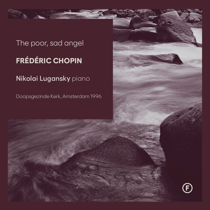 Nikolai Lugansky - The poor, sad angel: Frederic Chopin - FL72417
