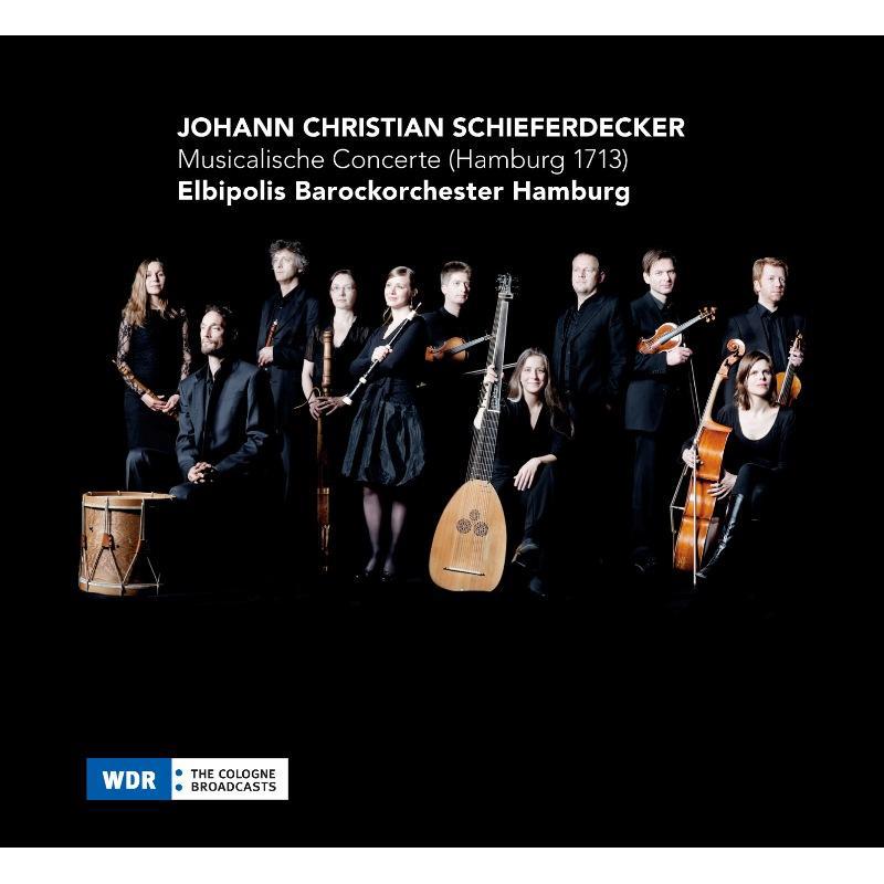 Elbipolis Barockorchester Hamburg - J. C. Schieferdecker: Musicalische Concerte (Hamburg 1713) - CC72531