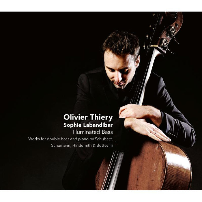Olivier Thiery & Sophie Labandibar - Illuminated Bass - Schubert, Schumann, Hindemith etc. - CC72604