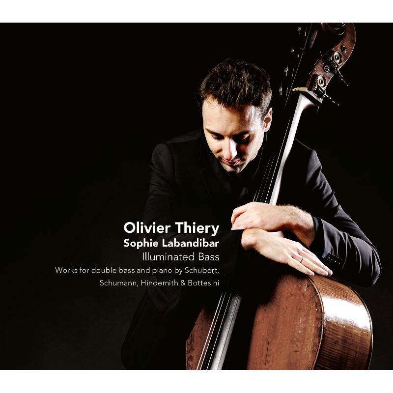 Olivier Thiery & Sophie Labandibar - Illuminated Bass - Schubert, Schumann, Hindemith etc. - CC72604
