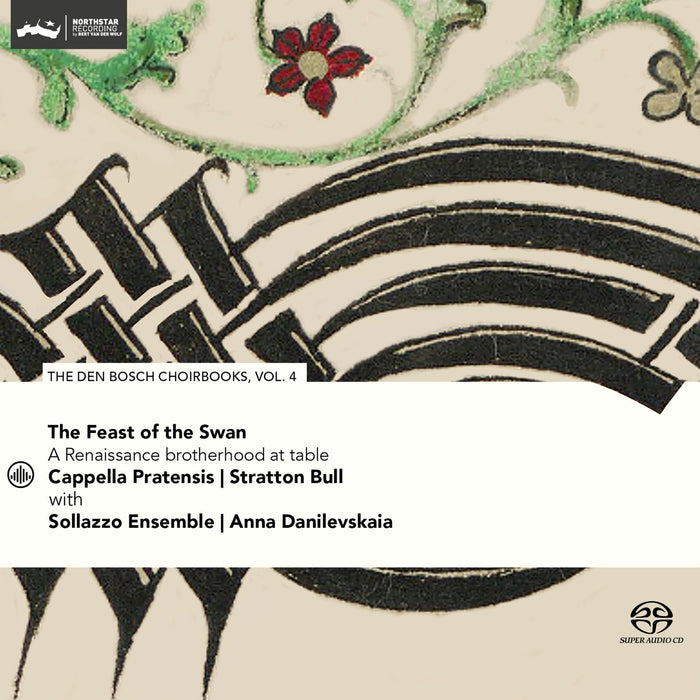 Cappella Pratensis, Stratton Bull, Sollazzo Ensemble - Feast of the Swan: A Renaissance Brotherhood at Table (Den Bosch Choirbook, Vol. 4) - CC72880