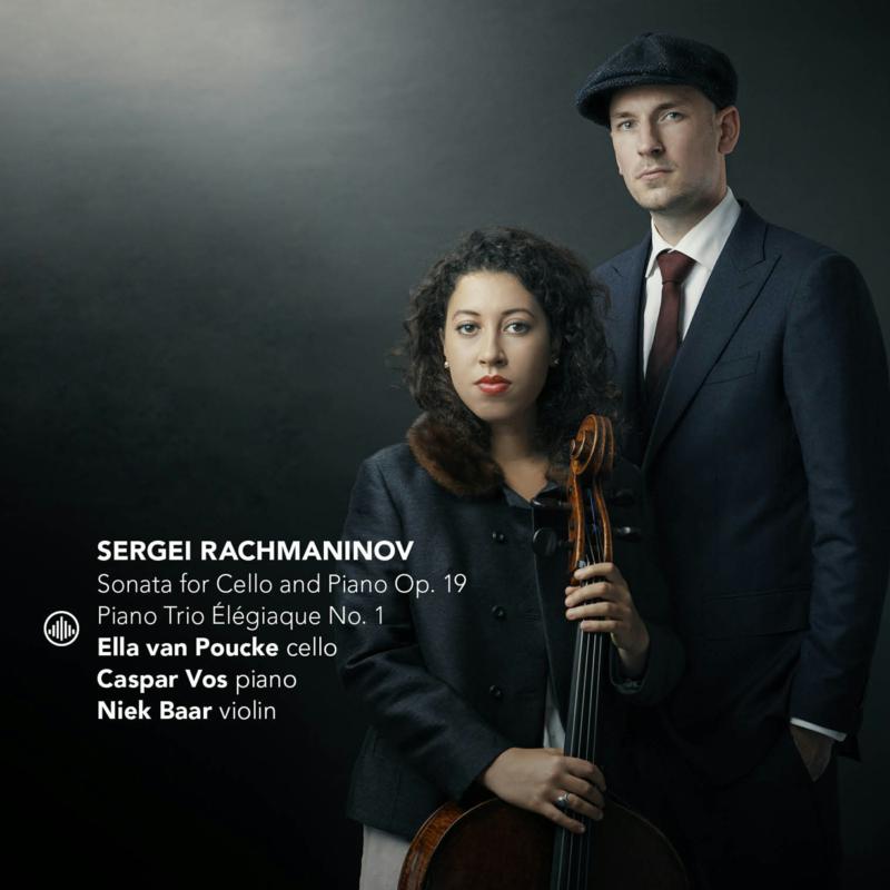 Ella van Poucke, Caspar Vos, Niek Baar - Rachmaninov: Sonata for Cello and Piano Op. 19, Piano Trio Elegiaque No. 1 - CC72930