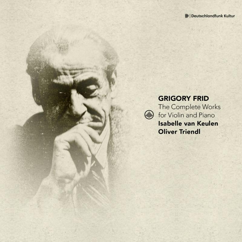 Isabelle van Keulen, Oliver Triendl - Grigory Frid: The Complete Works for Violin and Piano - CC72953