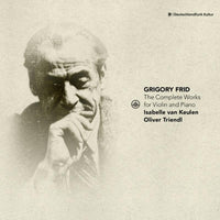 Isabelle van Keulen, Oliver Triendl - Grigory Frid: The Complete Works for Violin and Piano - CC72953