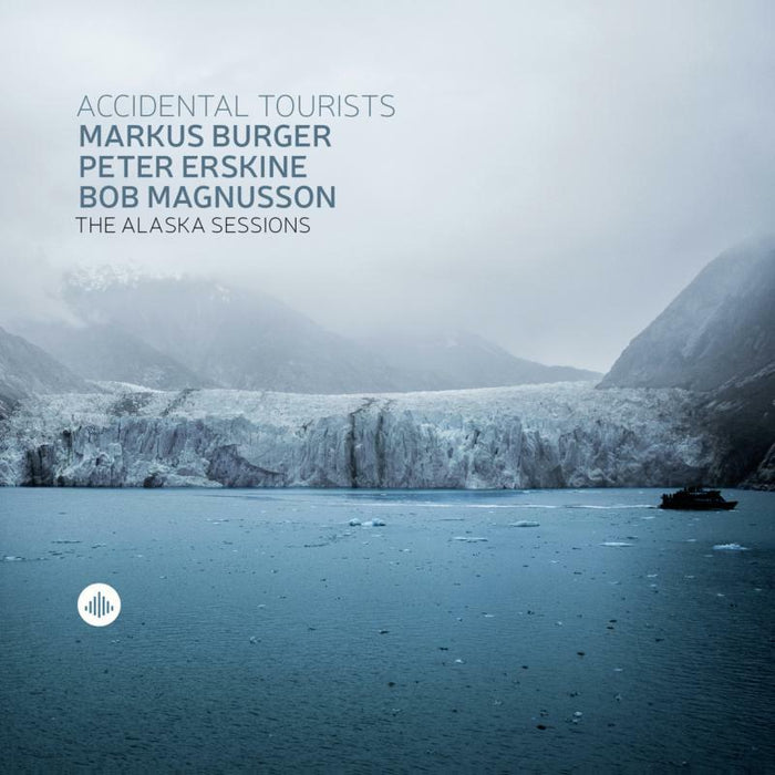 Markus Burger, Peter Erskine & Bob Magnusson - The Alaska Sessions - Accidental Tourists - CR73468