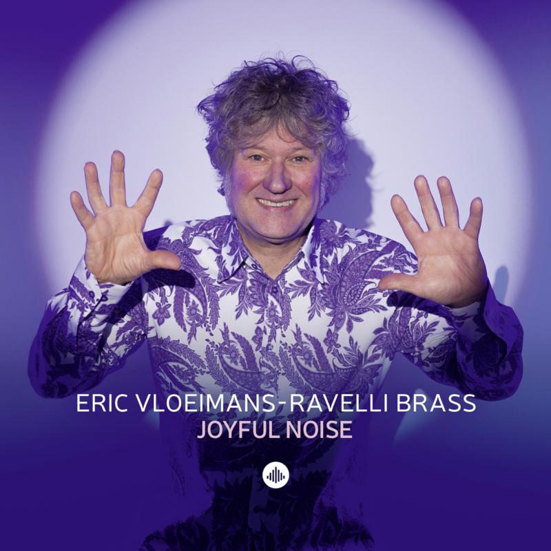 Eric Vloeimans, Ravelli Brass - Joyful Noise - CR73544