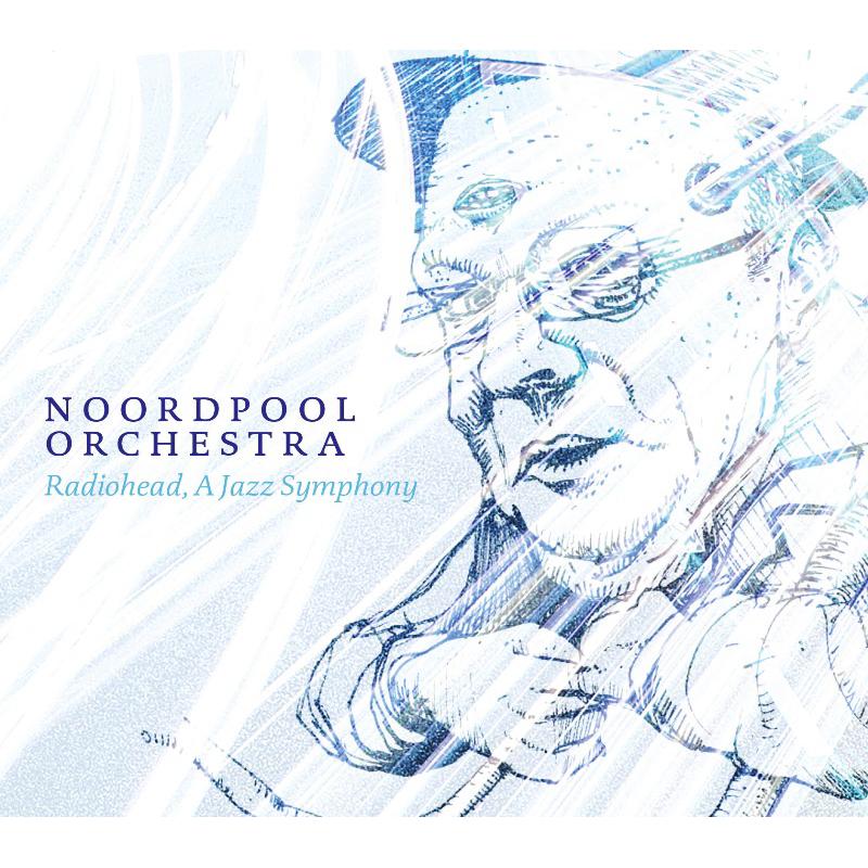 Noordpool Orchestra - Radiohead, A Jazz Symphony - ZZ76101