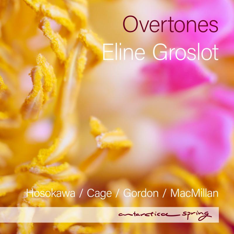 Eline Groslot, Brussels Philharmonic - Overtones: Hosokawa, Cage, Gordon, MacMillan - AR050