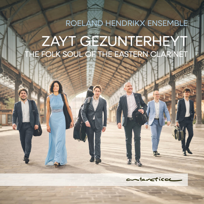 Roeland Hendrikx Ensemble - Zayt Gezunterheyt: The Folk Soul of the Eastern Clarinet - AR054CD