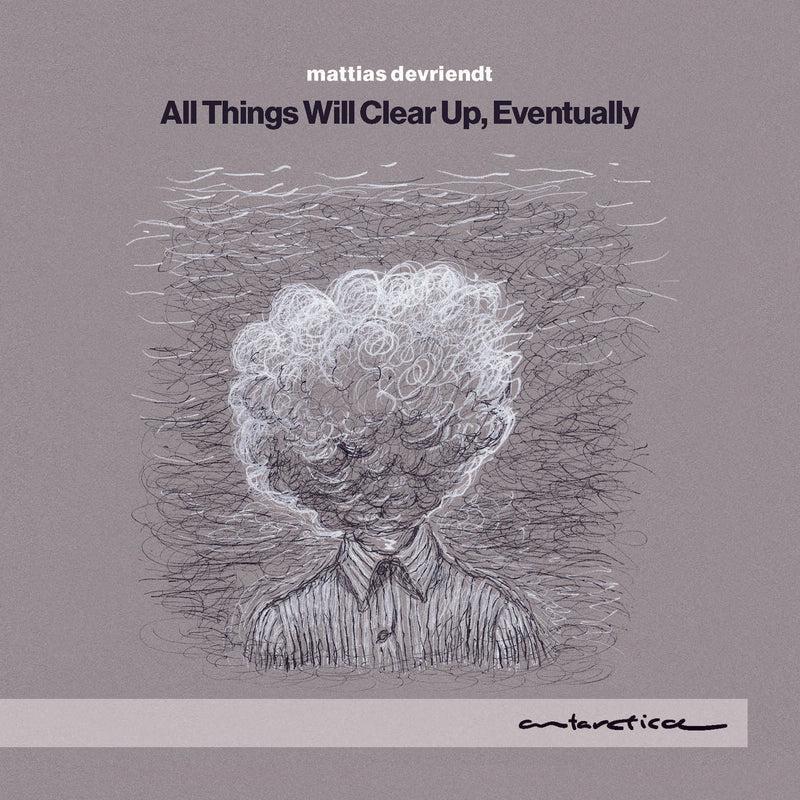 Mattias Devriendt - Mattias Devriendt: All things Will Clear Up, Eventually - AR078