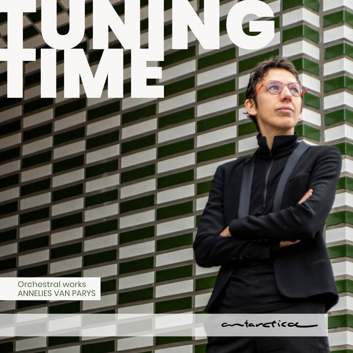 Jan Michiels; Royal Concertgebouw Orchestra; Antwerp Symphony Orchestra; Brussels Philharmonic; Symfonieorkest van Vlaanderen; Revue Blanche; Estonian Philharmonic Choir; Kristiina Poska; Martyn Brabbins; Kazushi Ono - Annelies van Parys: Tuning Time - Orchestral Works - AR083
