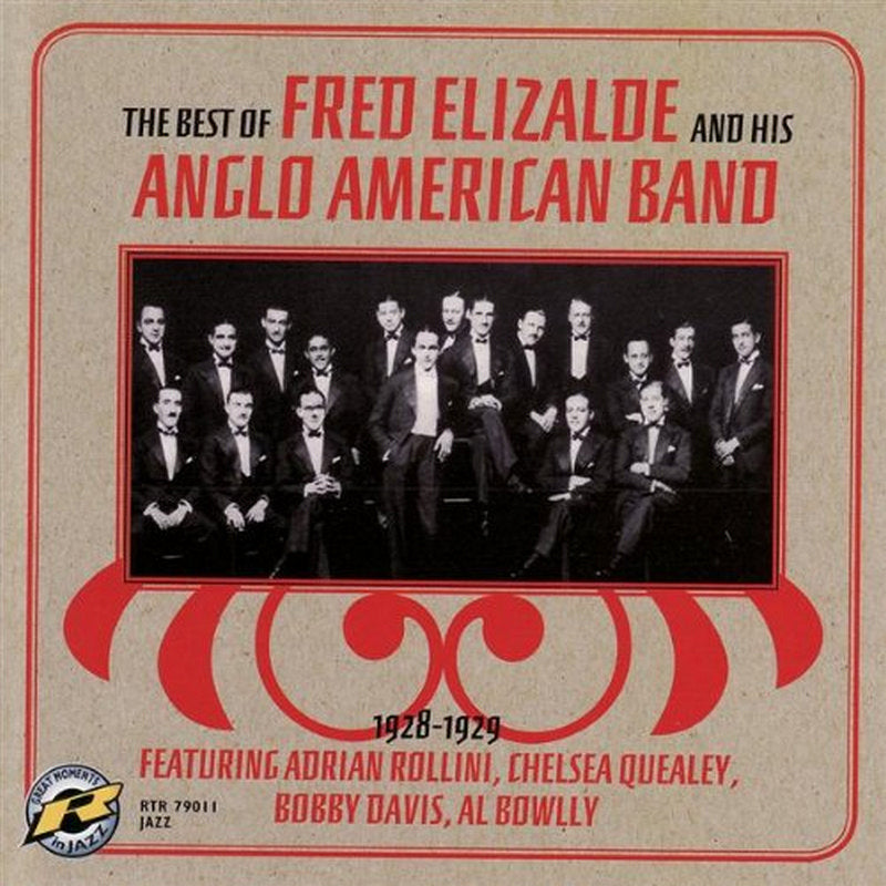 Fred Elizalde & His Anglo American Band - 1928-1929: The Best of Fred Elizalde & His Anglo American Band - RTR79011
