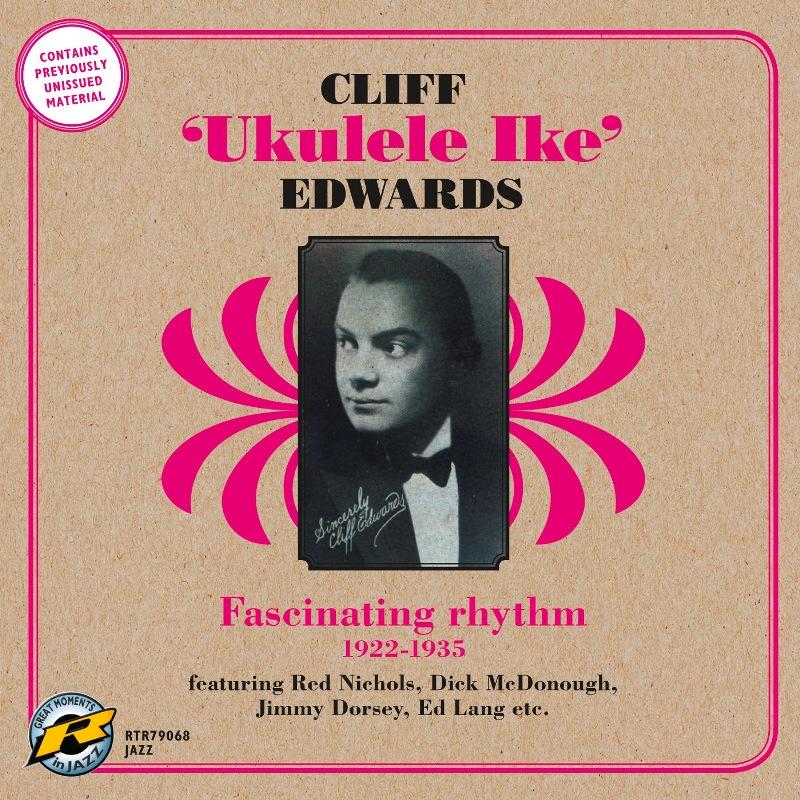 Cliff 'Ukulele Ike' Edwards - Fascinating Rhythm 1922-1935 - RTR79068