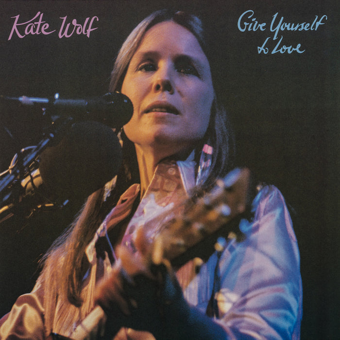 Kate Wolf - Give Yourself To Love - OWLCD010