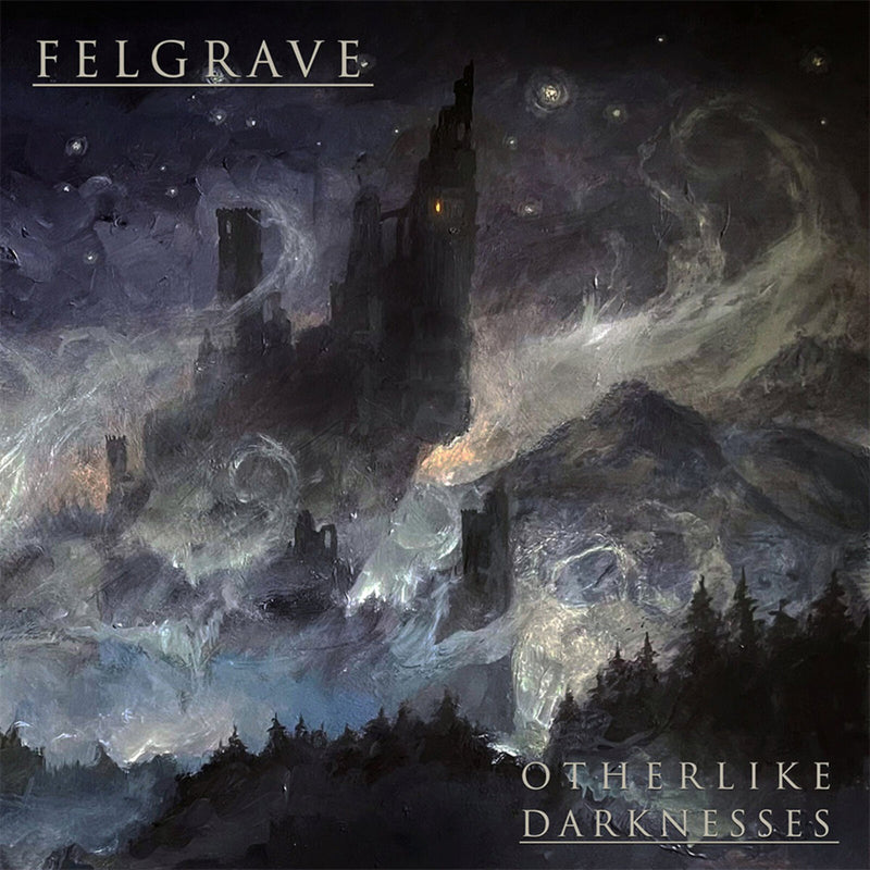 Felgrave - Otherlike Darknesses - TOR222