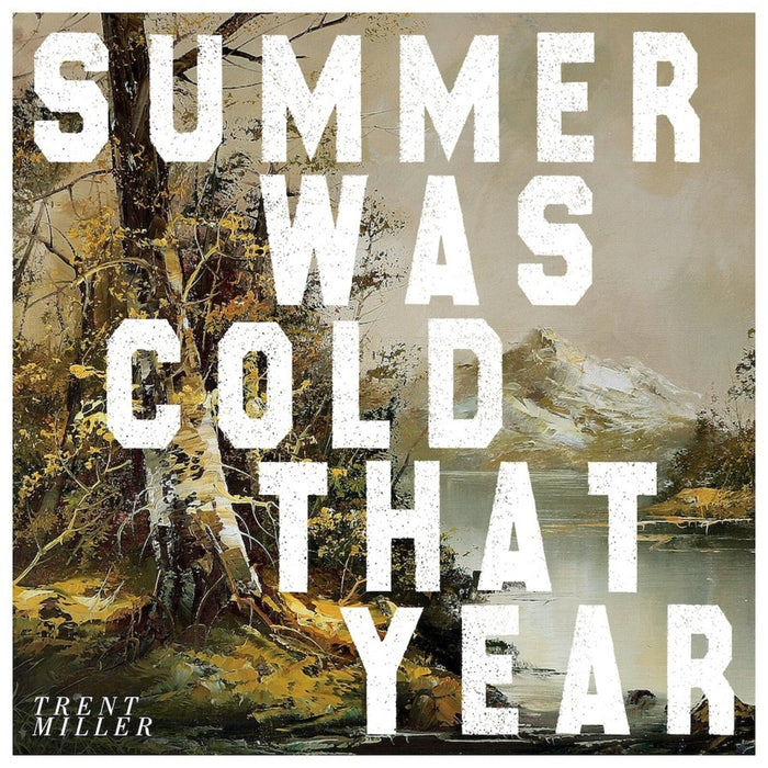Trent Miller - Summer Was Cold That Year - GDNCD125