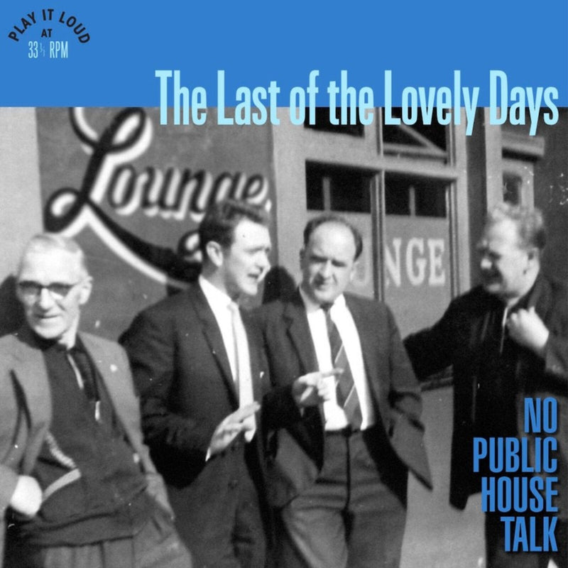 The Last of The Lovely Days - No Public House Talk - GDNLP130