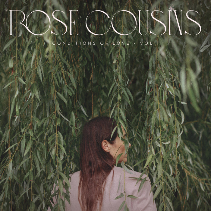 Rose Cousins - Conditions of Love - Vol. 1 - LPOUTS9404C