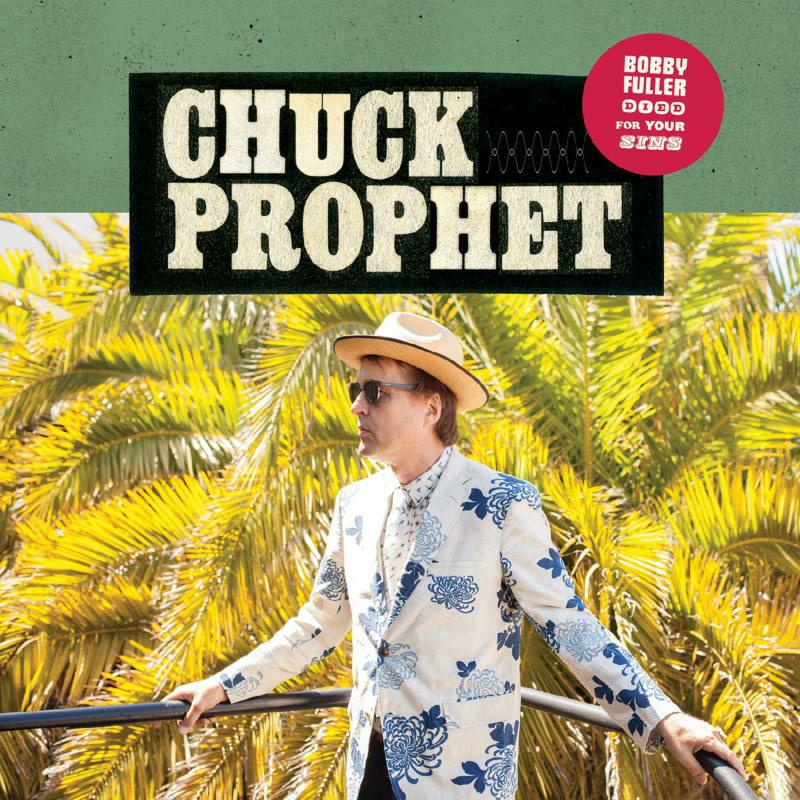 Chuck Prophet - Bobby Fuller Died For Your Sins (5th Anniversary Edition) - LPYEP2490LEC