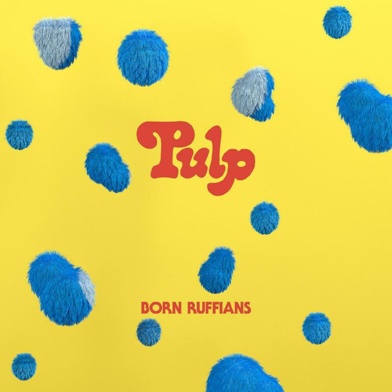 Born Ruffians - PULP (First Edition) - LPYEP2707LEC