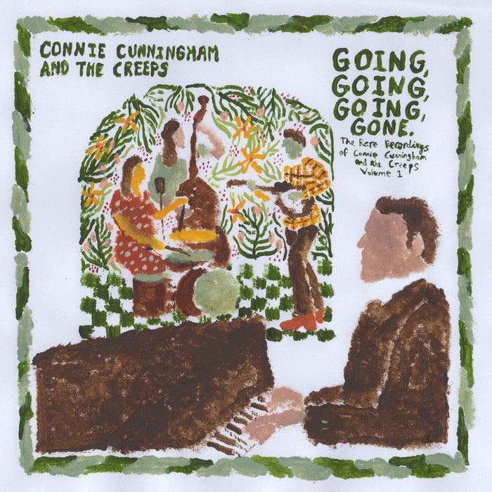 Connie Cunningham and the Creeps - Going, Going, Going, Gone: The Rare Recordings of Connie Cunningham and the Creeps Vol. 1