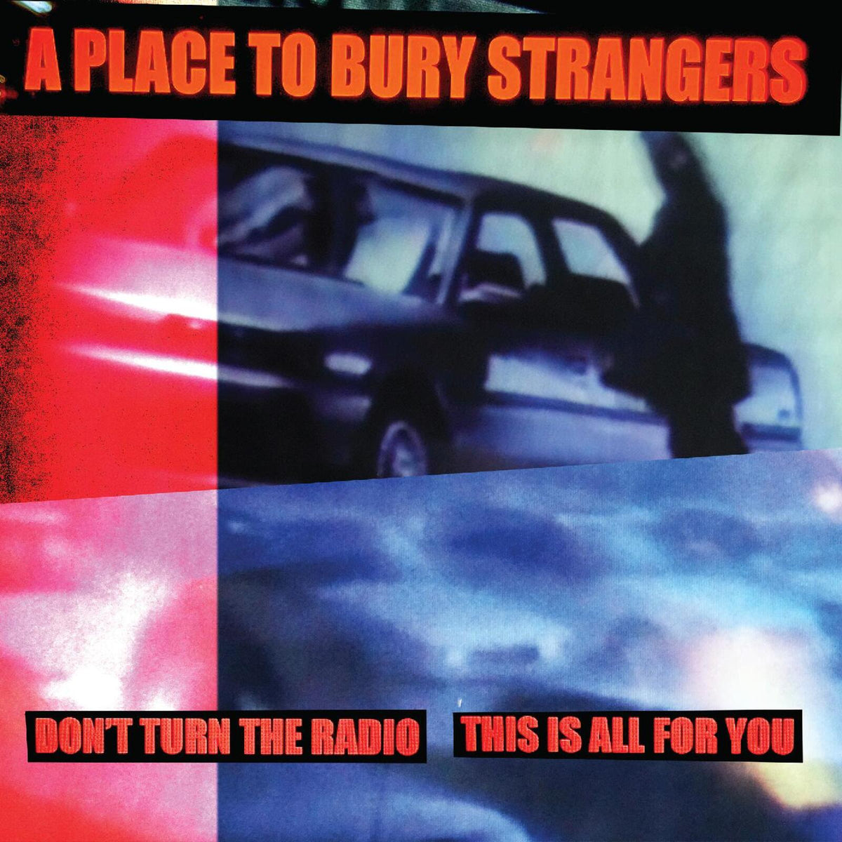 A Place To Bury Strangers - Don't Turn The Radio/This Is All For You - SIDED022C
