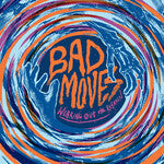 Bad Moves - Wearing Out The Refrain - LPDG302C