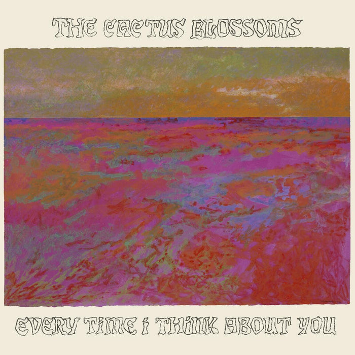 The Cactus Blossoms - Every Time I Think About You - LPWTR005C