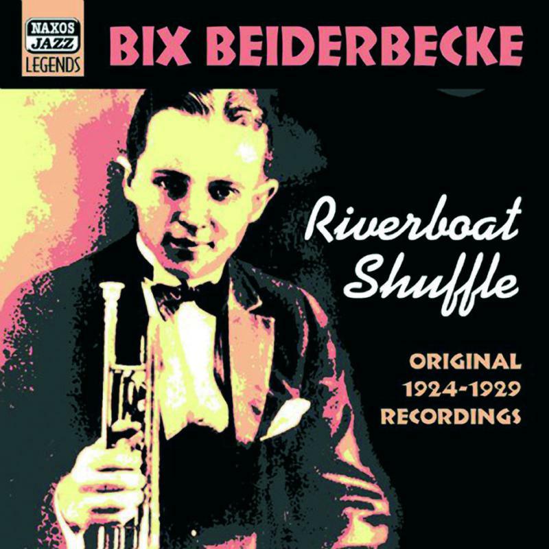 Bix Beiderbecke - BEIDERBECKE, Bix: Riverboat Shuffle - 8120584