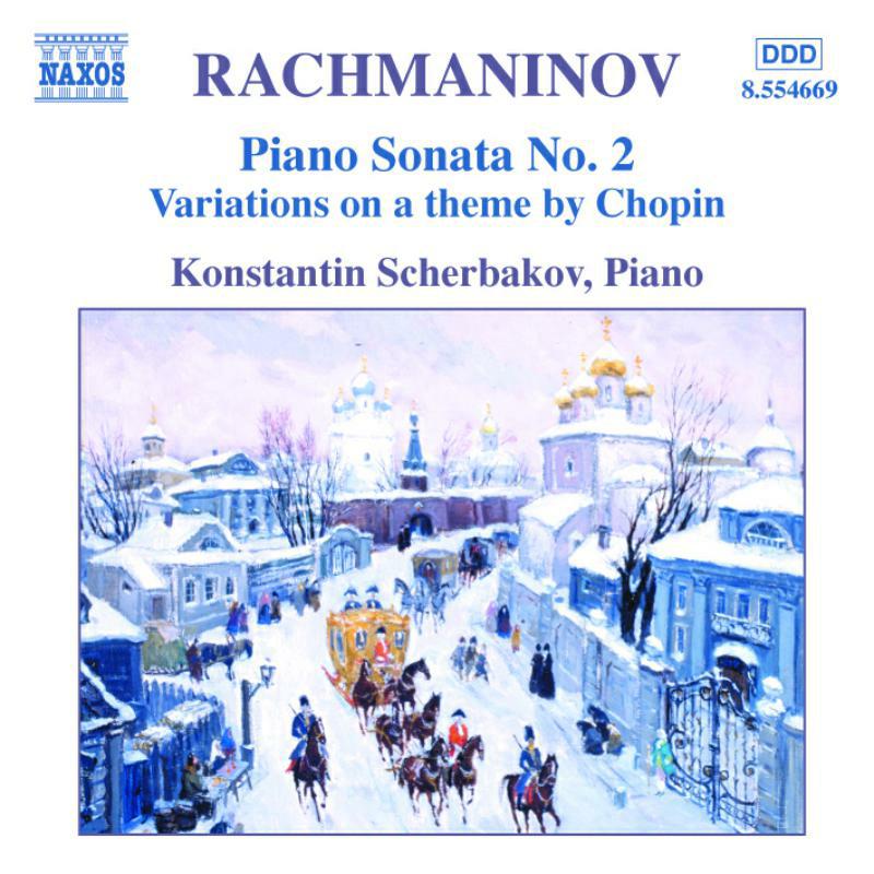 Scherbakov - RACHMANINOV: Piano Sonata No. 2 / Variations on a Theme of Chopin / Morceaux de Fantaisie, Op. 3 - 8554669