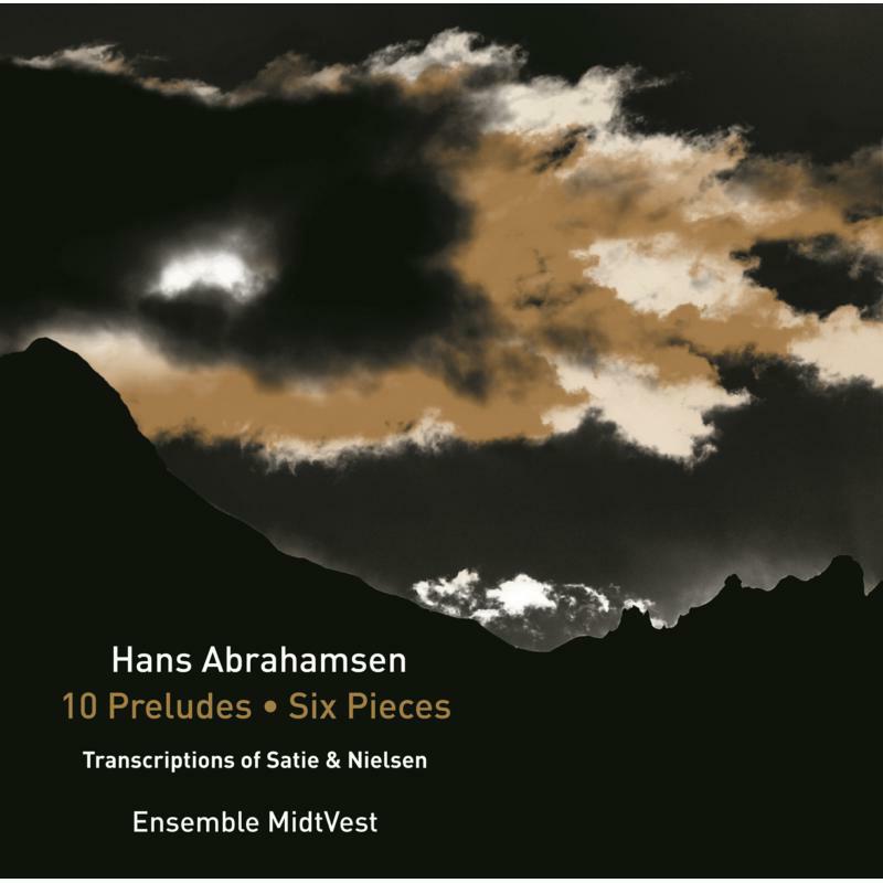 Ensemble Midtvest - Hans Abrahamsen: 10 Preludes, Six Pieces, Transcriptions Of Satie & Nielsen - 8226091