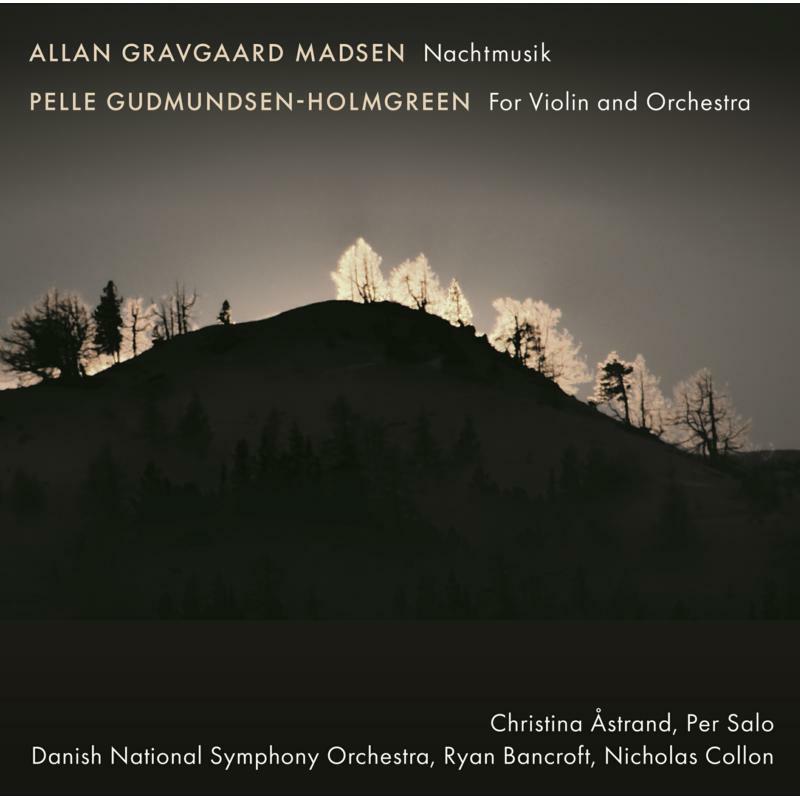 Astrand/Salo/Danish Nso - Allan Gravgaard Madsen: Nachtmusik, Pelle Gudmundsen-Holmgreen:For Violin and Orchestra - 8226138
