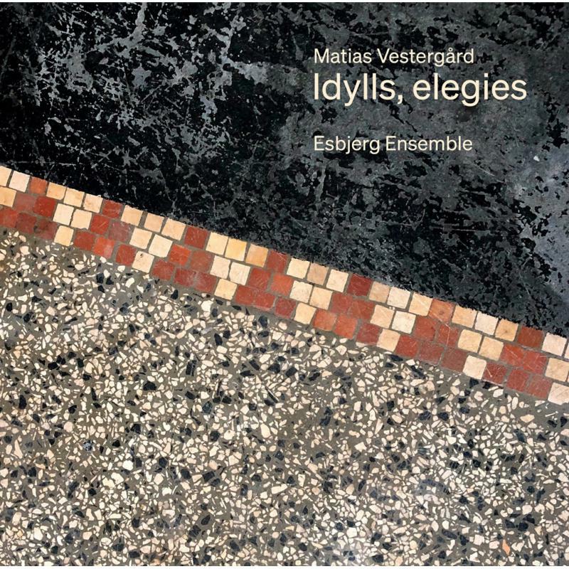 Esbjerg Ensemble - Matias Vestergård: Idylls, elegies - 8226546
